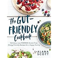The Gut-Friendly Cookbook: Delicious Low-FODMAP, Gluten-Free, Allergy-Friendly Recipes for a Happy Tummy The Gut-Friendly Cookbook: Delicious Low-FODMAP, Gluten-Free, Allergy-Friendly Recipes for a Happy Tummy Paperback Kindle