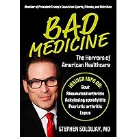 Bad Medicine: The Horrors of American Healthcare Bad Medicine: The Horrors of American Healthcare Hardcover Kindle