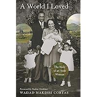 A World I Loved: The Story of an Arab Woman A World I Loved: The Story of an Arab Woman Paperback Kindle