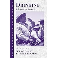 Drinking: Anthropological Approaches (Anthropology of Food & Nutrition, 4) Drinking: Anthropological Approaches (Anthropology of Food & Nutrition, 4) Paperback Hardcover