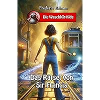 Das Rätsel von Sir Francis (Die Waschbär-Kids 1) (German Edition) Das Rätsel von Sir Francis (Die Waschbär-Kids 1) (German Edition) Kindle Hardcover Paperback
