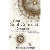 Your Soul Contract Decoded: Discover the Spiritual Map of Your Life with Numerology Your Soul Contract Decoded: Discover the Spiritual Map of Your Life with Numerology Paperback Kindle Spiral-bound