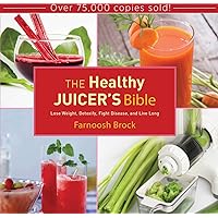 The Healthy Juicer's Bible: Lose Weight, Detoxify, Fight Disease, and Live Long The Healthy Juicer's Bible: Lose Weight, Detoxify, Fight Disease, and Live Long Hardcover Kindle