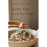 Gluten free food for Kids 1 by lazy mamis - with suggestions for rational meal preparations : Breakfast, lunch, dinner and snacks - Happy Kid in the house Gluten free food for Kids 1 by lazy mamis - with suggestions for rational meal preparations : Breakfast, lunch, dinner and snacks - Happy Kid in the house Kindle Hardcover Paperback
