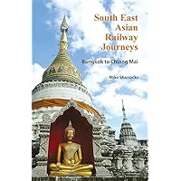 South East Asian Railway Journeys: Bangkok to Chiang Mai South East Asian Railway Journeys: Bangkok to Chiang Mai Paperback