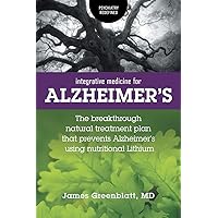 Integrative Medicine for Alzheimer's: The Breakthrough Natural Treatment Plan That Prevents Alzheimer's Using Nutritional Lithium (Psychiatry Redefined) Integrative Medicine for Alzheimer's: The Breakthrough Natural Treatment Plan That Prevents Alzheimer's Using Nutritional Lithium (Psychiatry Redefined) Paperback Kindle Hardcover