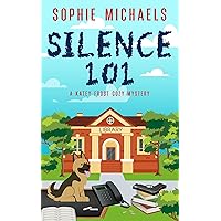SILENCE 101: A gripping small town whodunit amateur sleuth mystery full of twists - Katey Frost cozy crime mystery series Book 5 (A Katey Frost Cozy Mystery Series)