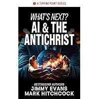 What's Next? AI & The Antichrist What's Next? AI & The Antichrist Kindle Paperback
