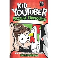 Kid Youtuber 4: Because Obviously: From the Creator of Diary of a 6th Grade Ninja Kid Youtuber 4: Because Obviously: From the Creator of Diary of a 6th Grade Ninja Paperback Kindle