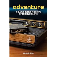 Adventure: The Atari 2600 at the Dawn of Console Gaming Adventure: The Atari 2600 at the Dawn of Console Gaming Paperback Kindle