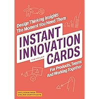 Instant Innovation Cards: Design thinking insights the moment you need them Instant Innovation Cards: Design thinking insights the moment you need them Cards