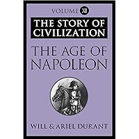 The Age of Napoleon (The Story of Civilization Book 11)