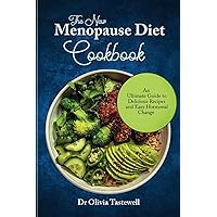 The New Menopause Diet Cookbook: An Ultimate Guide to Delicious Recipes and Easy Hormonal Change The New Menopause Diet Cookbook: An Ultimate Guide to Delicious Recipes and Easy Hormonal Change Paperback Kindle Hardcover