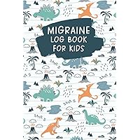 Migraine Log Book for Kids: Headache Diary to Help Identify Triggers, Pain Levels, Symptoms, Relief Measures, and More