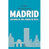 Madrid: Historia de una ciudad de éxito (NO FICCIÓN) (Spanish Edition) Madrid: Historia de una ciudad de éxito (NO FICCIÓN) (Spanish Edition) Kindle Hardcover