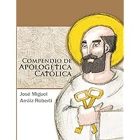 Compendio de Apologética Católica (Spanish Edition) Compendio de Apologética Católica (Spanish Edition) Paperback Kindle Hardcover