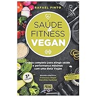 Saúde & Fitness Vegan: Um guia completo para atingir saúde e performence máximas com uma dieta Vegan