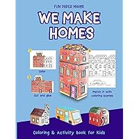 We Make Homes: Color and Create 3D Homes Around The World. Coloring Book for Kids, Activity Book, Fun Crafts, 3D Crafts for Kids.