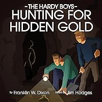 Hunting for Hidden Gold: The Hardy Boys Series, Book 5 Hunting for Hidden Gold: The Hardy Boys Series, Book 5 Kindle Audible Audiobook Hardcover Paperback Audio CD