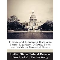 Finance and Economics Discussion Series: Liquidity, Default, Taxes and Yields on Municipal Bonds