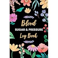 Blood Sugar & Blood Pressure Log Book: Record Your Daily Glucose and Heart Rate Blood Sugar & Blood Pressure Log Book: Record Your Daily Glucose and Heart Rate Paperback