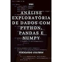 Análise Exploratória de Dados com Python, Pandas e Numpy (Portuguese Edition) Análise Exploratória de Dados com Python, Pandas e Numpy (Portuguese Edition) Kindle