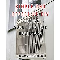Simple and Effective DIY Cooling Solutions for Beginners: Step-by-Step Macramé Guide: Master the Art of Knotting and-Create Stunning Plant, Home, and-Garden Decor with Ease