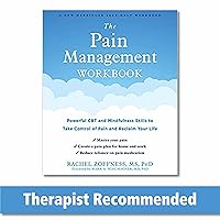 The Pain Management Workbook: Powerful CBT and Mindfulness Skills to Take Control of Pain and Reclaim Your Life The Pain Management Workbook: Powerful CBT and Mindfulness Skills to Take Control of Pain and Reclaim Your Life Paperback Kindle