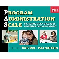 Program Administration Scale (PAS): Measuring Early Childhood Leadership and Management Program Administration Scale (PAS): Measuring Early Childhood Leadership and Management Paperback