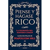 Piense y Hágase Rico (La Filosofía del Sentido Común) (Spanish Edition) Piense y Hágase Rico (La Filosofía del Sentido Común) (Spanish Edition) Paperback