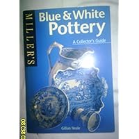 Blue and White Pottery: A Collector's Guide (Miller's collectors' guides, Band 7) Blue and White Pottery: A Collector's Guide (Miller's collectors' guides, Band 7) Paperback