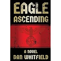 Eagle Ascending: An explosive debut novel Eagle Ascending: An explosive debut novel Paperback Kindle