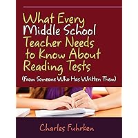 What Every Middle School Teacher Needs to Know About Reading Tests: (From Someone Who Has Written Them) What Every Middle School Teacher Needs to Know About Reading Tests: (From Someone Who Has Written Them) Kindle Paperback