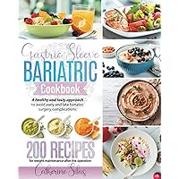 GASTRIC SLEEVE BARIATRIC COOKBOOK: A Healthy and Tasty Approach to Avoid Early and Late Bariatric Surgery Complications. 200 Recipes for Weight Maintenance After the Operation. GASTRIC SLEEVE BARIATRIC COOKBOOK: A Healthy and Tasty Approach to Avoid Early and Late Bariatric Surgery Complications. 200 Recipes for Weight Maintenance After the Operation. Paperback