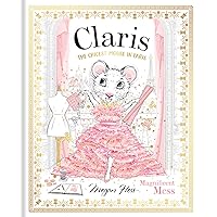 Claris: Magnificent Mess: The Chicest Mouse in Paris Claris: Magnificent Mess: The Chicest Mouse in Paris Hardcover