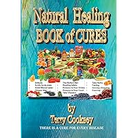 Natural Healing - BOOK of CURES: There Is A Cure For All Disease Natural Healing - BOOK of CURES: There Is A Cure For All Disease Paperback Kindle