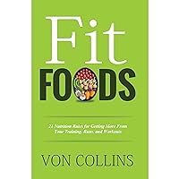 Fit Foods: 21 Nutrition Rules for Getting More From Your Training, Runs, and Workouts Fit Foods: 21 Nutrition Rules for Getting More From Your Training, Runs, and Workouts Audible Audiobook Paperback Kindle