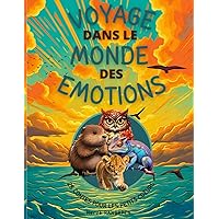 Voyage dans le monde des émotions: 28 contes pour les petits cœurs en développement - Une introduction douce aux émotions, aidant les enfants à ... au coeur des émotions) (French Edition) Voyage dans le monde des émotions: 28 contes pour les petits cœurs en développement - Une introduction douce aux émotions, aidant les enfants à ... au coeur des émotions) (French Edition) Paperback Kindle