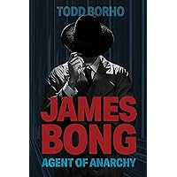 James Bong : Agent Of Anarchy (The Evolution Saga Book 1)
