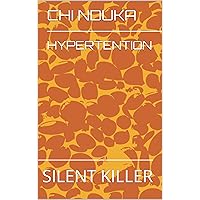 HYPERTENTION: SILENT KILLER HYPERTENTION: SILENT KILLER Kindle Paperback