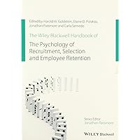 The Wiley Blackwell Handbook of the Psychology of Recruitment, Selection and Employee Retention (Wiley-Blackwell Handbooks in Organizational Psychology) The Wiley Blackwell Handbook of the Psychology of Recruitment, Selection and Employee Retention (Wiley-Blackwell Handbooks in Organizational Psychology) Paperback Kindle Hardcover