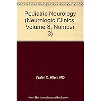 Pediatric Neurology (Neurologic Clinics, Volume 8, Number 3) Pediatric Neurology (Neurologic Clinics, Volume 8, Number 3) Hardcover
