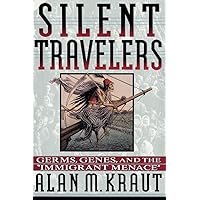 Silent Travelers: Germs, Genes, and the Immigrant Menace Silent Travelers: Germs, Genes, and the Immigrant Menace Paperback Hardcover