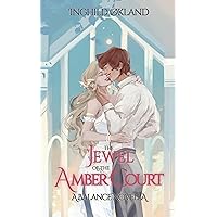 The Jewel of the Amber Court: A Sweet Fantasy Romance (A Balance Novella) The Jewel of the Amber Court: A Sweet Fantasy Romance (A Balance Novella) Kindle Paperback