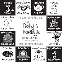 The Baby's Handbook: Bilingual (English / German) (Englisch / Deutsch) 21 Black and White Nursery Rhyme Songs, Itsy Bitsy Spider, Old MacDonald, ... Children's Learning Books (German Edition) The Baby's Handbook: Bilingual (English / German) (Englisch / Deutsch) 21 Black and White Nursery Rhyme Songs, Itsy Bitsy Spider, Old MacDonald, ... Children's Learning Books (German Edition) Paperback Hardcover