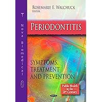Periodontitis: Symptoms, Treatment and Prevention (Public Health in the 21st Century) Periodontitis: Symptoms, Treatment and Prevention (Public Health in the 21st Century) Hardcover