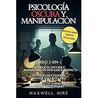 Psicología Oscura y Manipulación: Libro 3-en-1: Dominar el Control Mental, PNL Oscuro, Trabajo de Sombras, Lenguaje Corporal y Lavado de Cerebro - ... y Secretos de Persuasión (Spanish Edition)