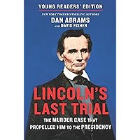 Lincoln's Last Trial Young Readers' Edition: The Murder Case That Propelled Him to the Presidency Lincoln's Last Trial Young Readers' Edition: The Murder Case That Propelled Him to the Presidency Hardcover Kindle