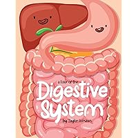 A Tour Of The Digestive System A Tour Of The Digestive System Kindle Hardcover Paperback