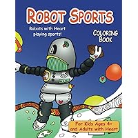 Robot Sports Coloring Book: Robots with Heart playing sports!